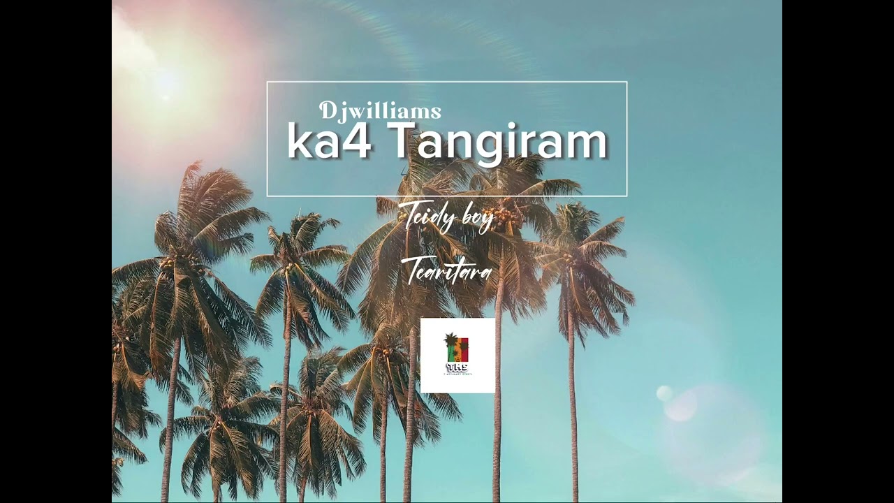 Ka4 tangiram by teidy boy ft Tearitara prod by djwilliams@tmarenaua  