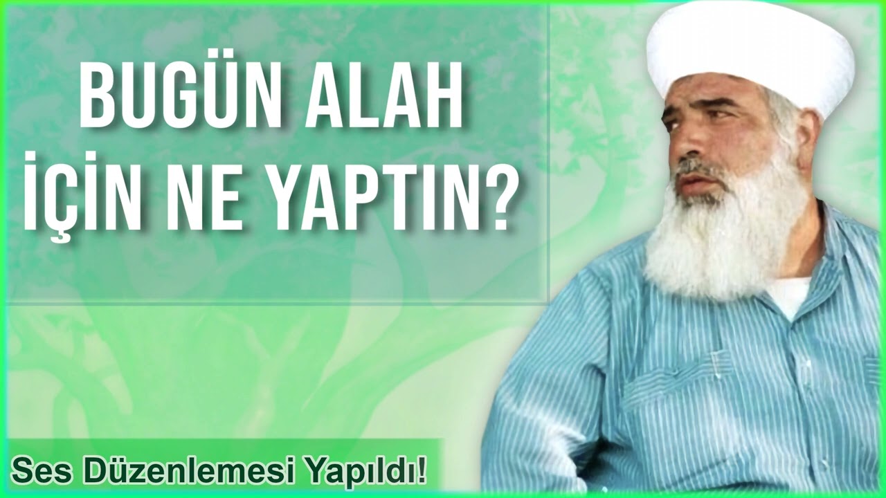 Bugün Allah İçin Ne Yaptın? - Timurtaş Hoca Sohbetleri 
