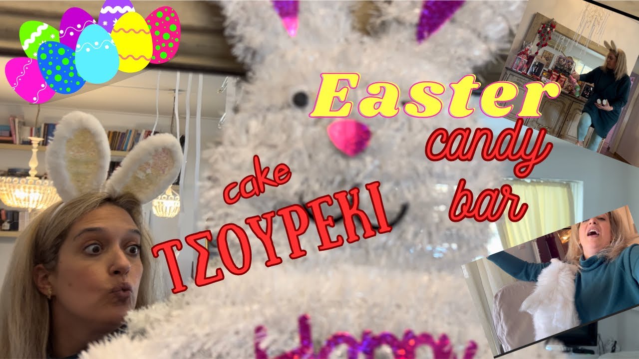 Easter 🐣 candy bar 🍭 …και cake 🍰 τσουρέκι ….