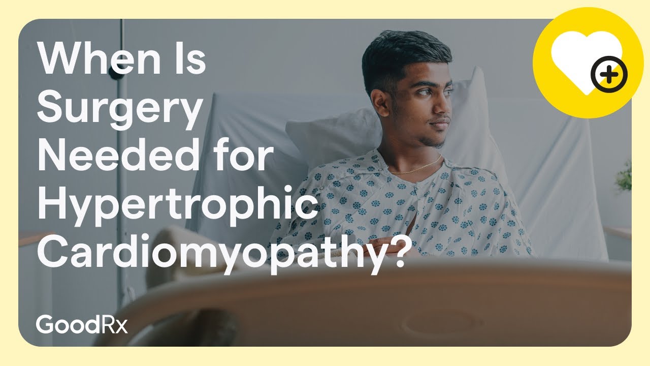 Will I Need Surgery to Treat My Hypertrophic Cardiomyopathy? | GoodRx