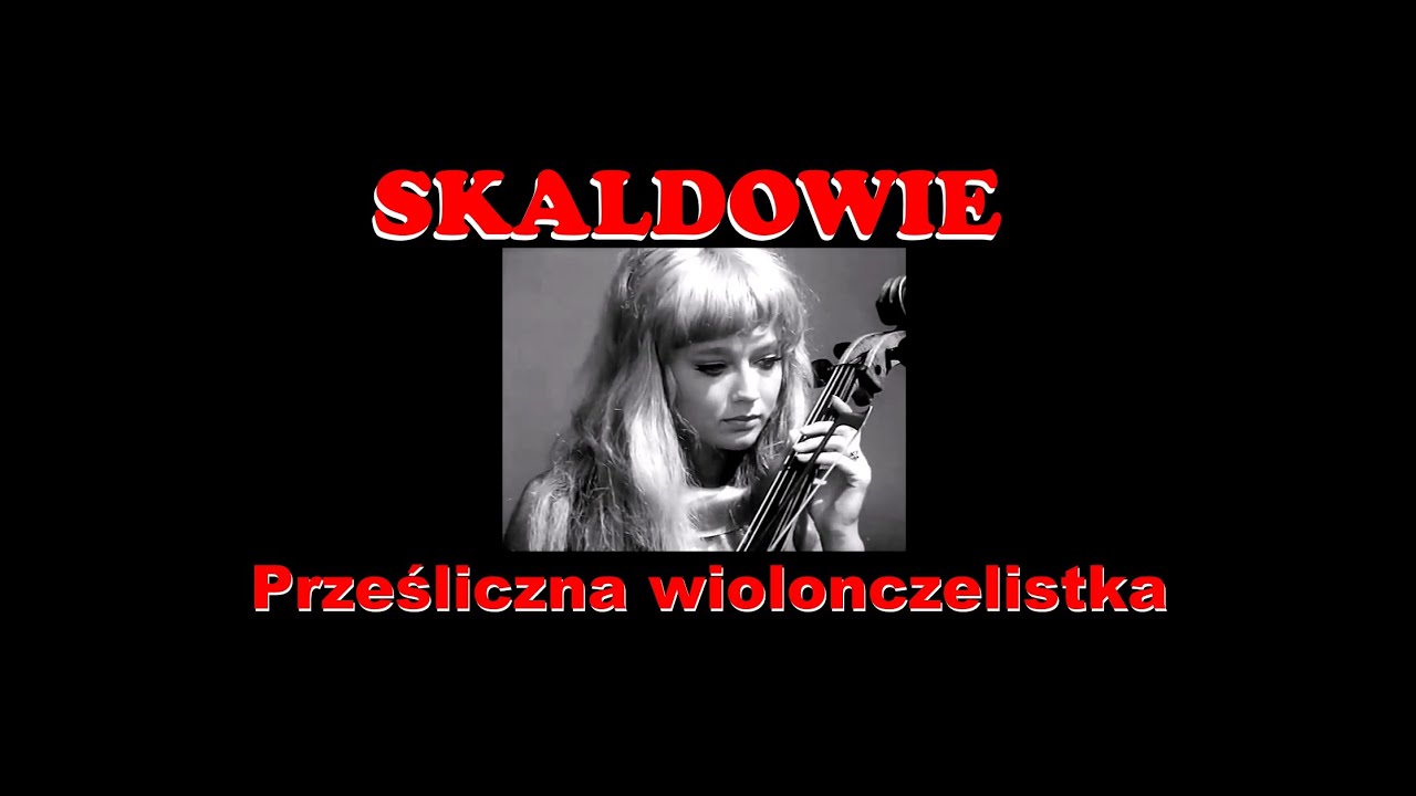 SKALDOWIE  -  Prześliczna wiolonczelistka  (1969)