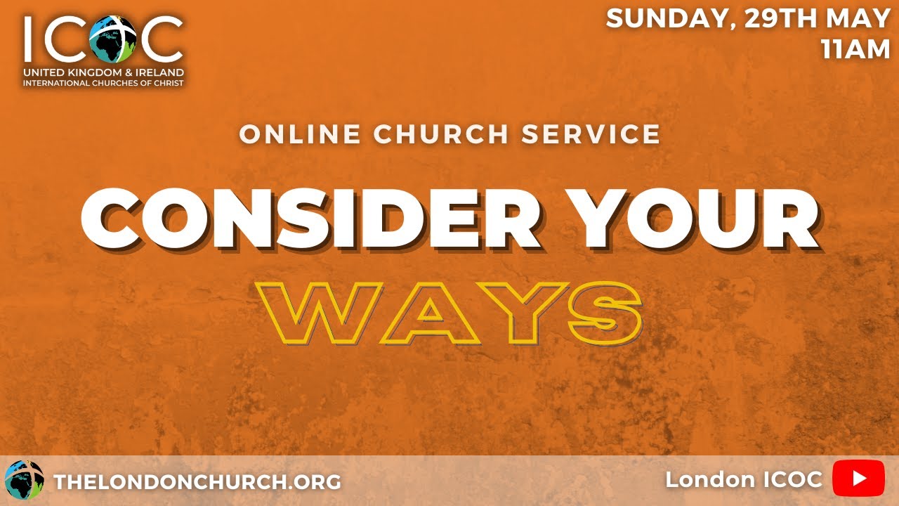 Consider Your Ways | Online Church Service | 29th May 2022