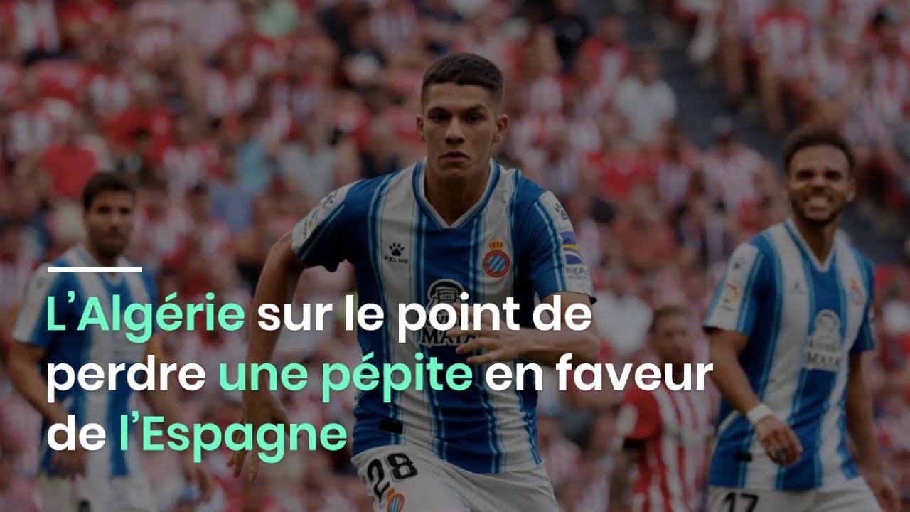 L&rsquo;Alg&eacute;rie sur le point de perdre une p&eacute;pite en faveur de l&rsquo;Espagne