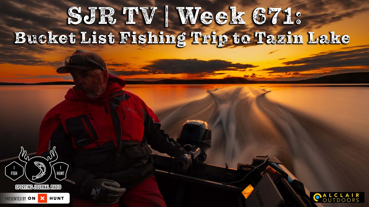 SJR TV | Week 671: Bucket List Fishing Trip to Tazin Lake