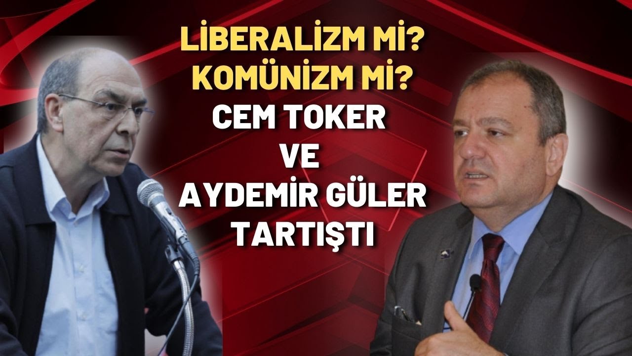 Liberalizm mi, komünizm mi? Cem Toker ve Aydemir Güler tartıştı...