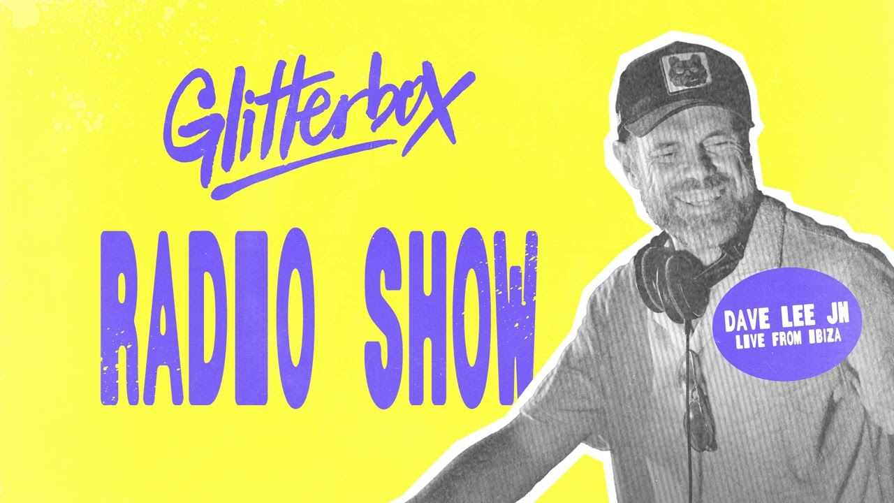 Glitterbox Radio Show 431 Live From Ibiza: Dave Lee JN