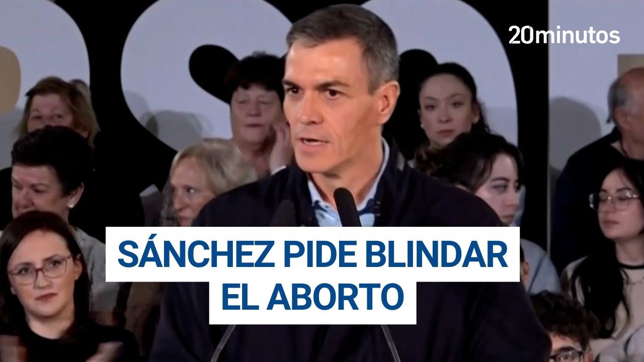 PEDRO SÁNCHEZ reclama blindar el derecho al ABORTO en la Constitución