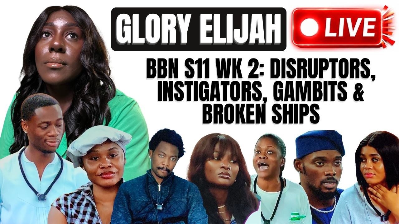 BBNAIJA SEASON 11 HIGHLIGHTS WK 2:  DISRUPTORS , INSTIGATORS, GAMBITS & BROKEN SHIPS | Glory Elijah