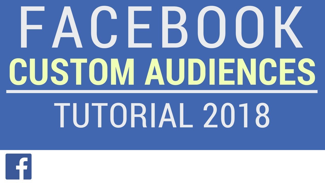Facebook Audiences Tutorial - Custom Audiences, Retargeting, Lookalike Audiences, and More
