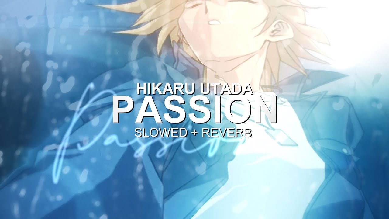 Hikaru Utada - Passion (slowed + reverb)