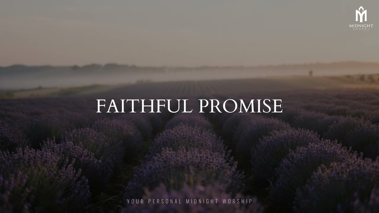 FAITHFUL PROMISE – Soaking Worship Instrumental | Prayer, Meditation & Devotional