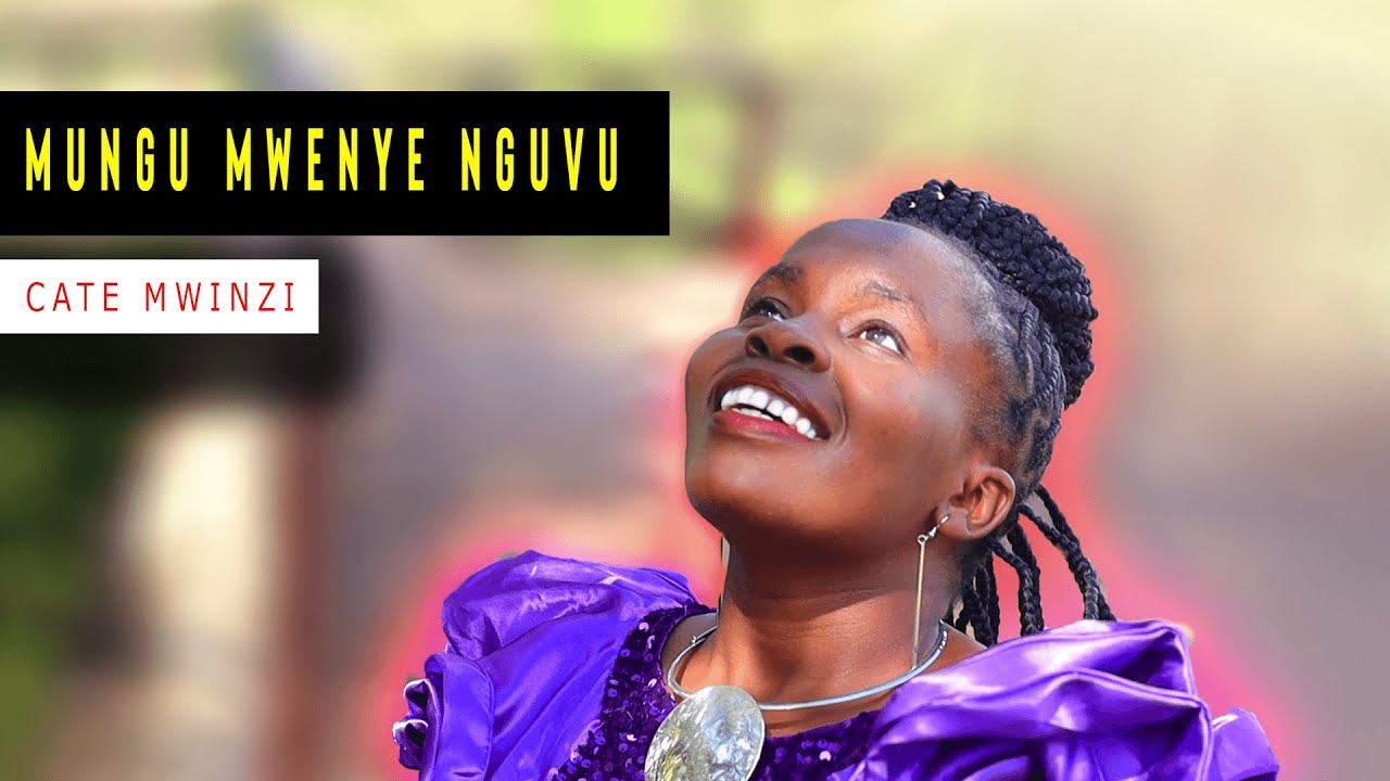 Mungu Mwenye Nguvu - Cate Mwinzi