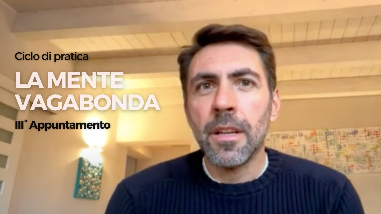 #3 Ciclo di meditazione IL RISVEGLIO PERFETTO | Il segreto dell'infelicit&agrave;: la mente vagabonda