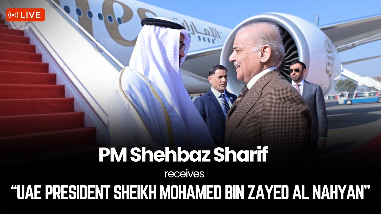 LIVE: PM Shehbaz Sharif receives UAE President Sheikh Mohamed bin Zayed Al Nahyan