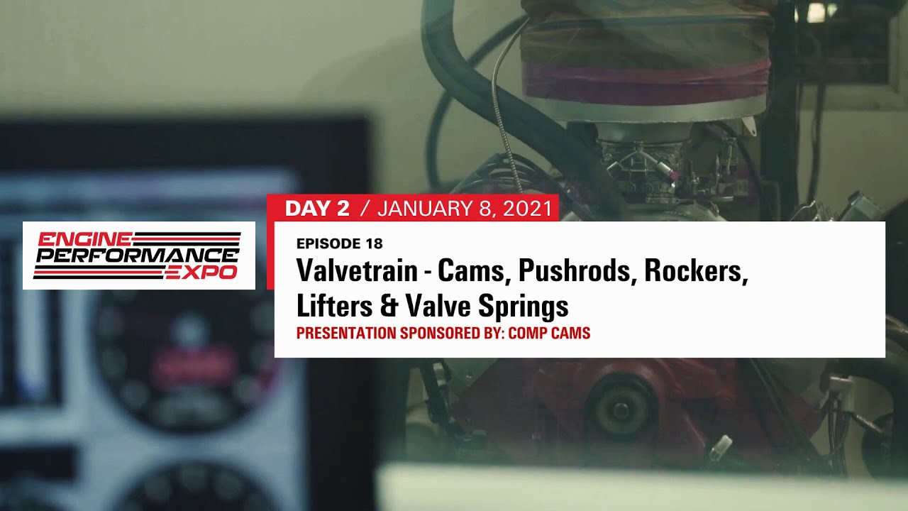 Engine Performance Expo Day 2 - Episode 18 : Valvetrain - Cams, Pushrods, Rockers, Lifters & Springs