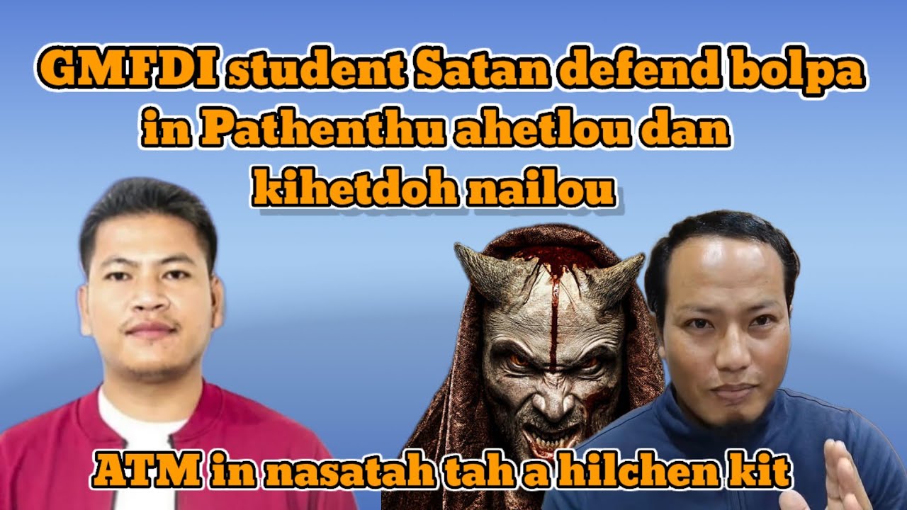 Kipahtah le Thanom tah a Satan Defend bolpa | ATM in avel a hilchen kit 