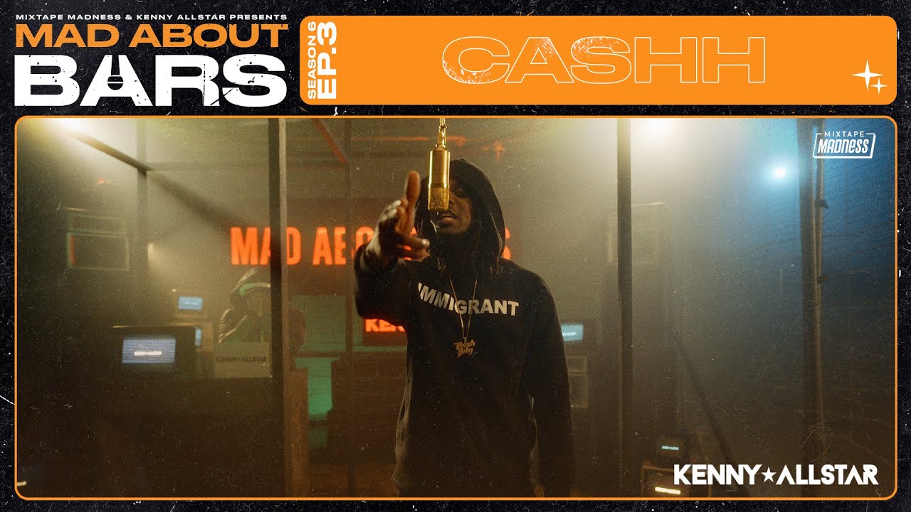Cashh - Mad About Bars w/ Kenny Allstar [S6.E4] | @MixtapeMadness