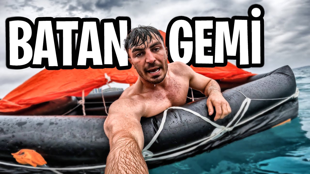 BATAN GEMİDE HAYATTA KALMAK!!
