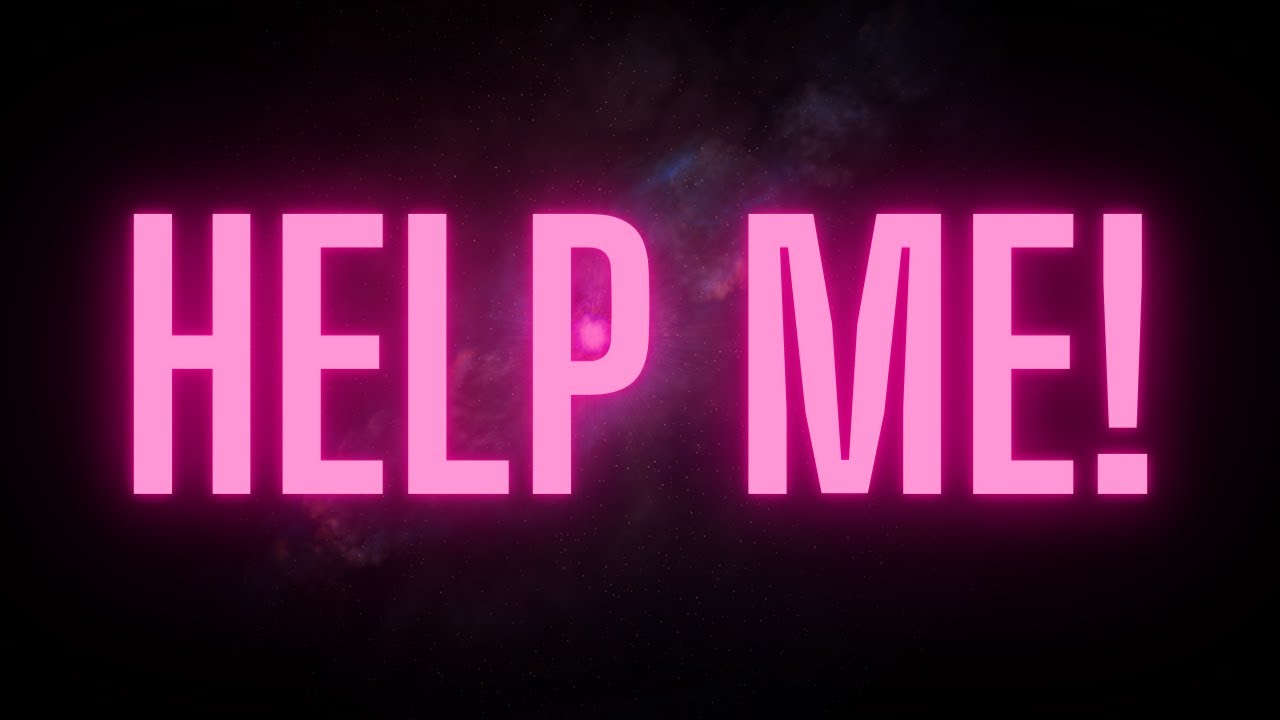 I Need Your Help!