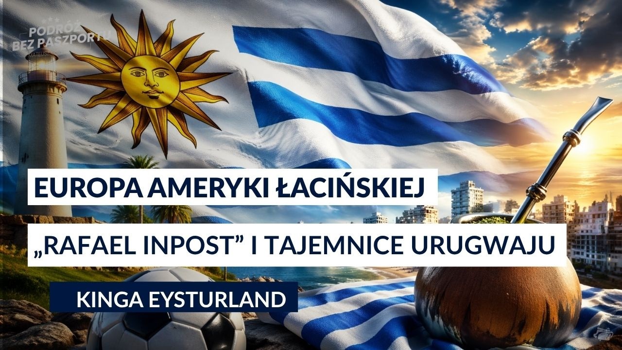 Najbezpieczniejszy kraj Ameryki? Czego Polacy nie wiedzą o Urugwaju | Kinga Eysturland