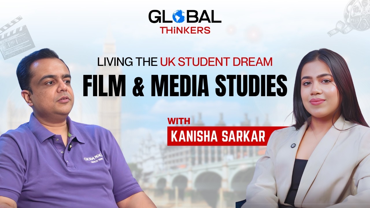 Studying Film & Media in the UK | Student Life | Is It Worth It? | Global Thinkers Podcast