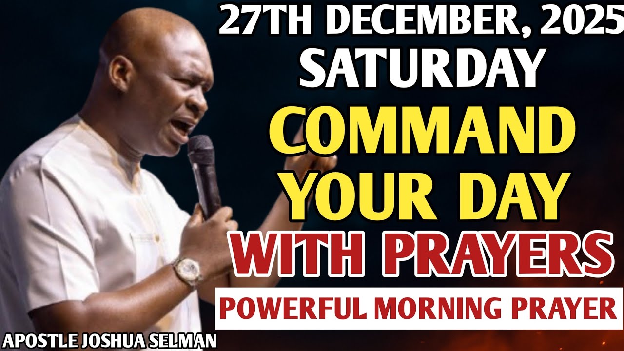 [SATURDAY, 27TH DECEMBER] START YOUR MORNING WITH PRAYER | SPIRITUAL PRAYER BY APOSTLE JOSHUA SELMAN