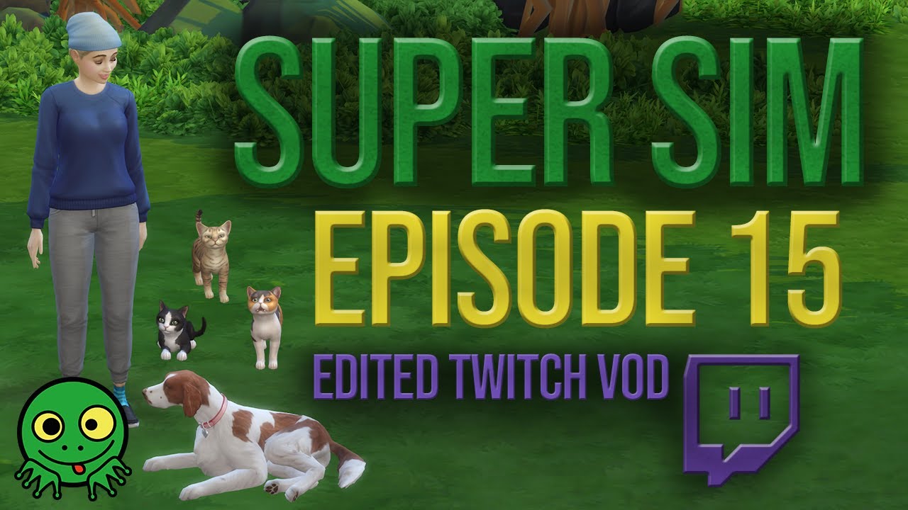 Super Sim Challenge - Ep 15 &ldquo;I Want a *Buttload* of Cats!&rdquo; [Edited Twitch VOD]