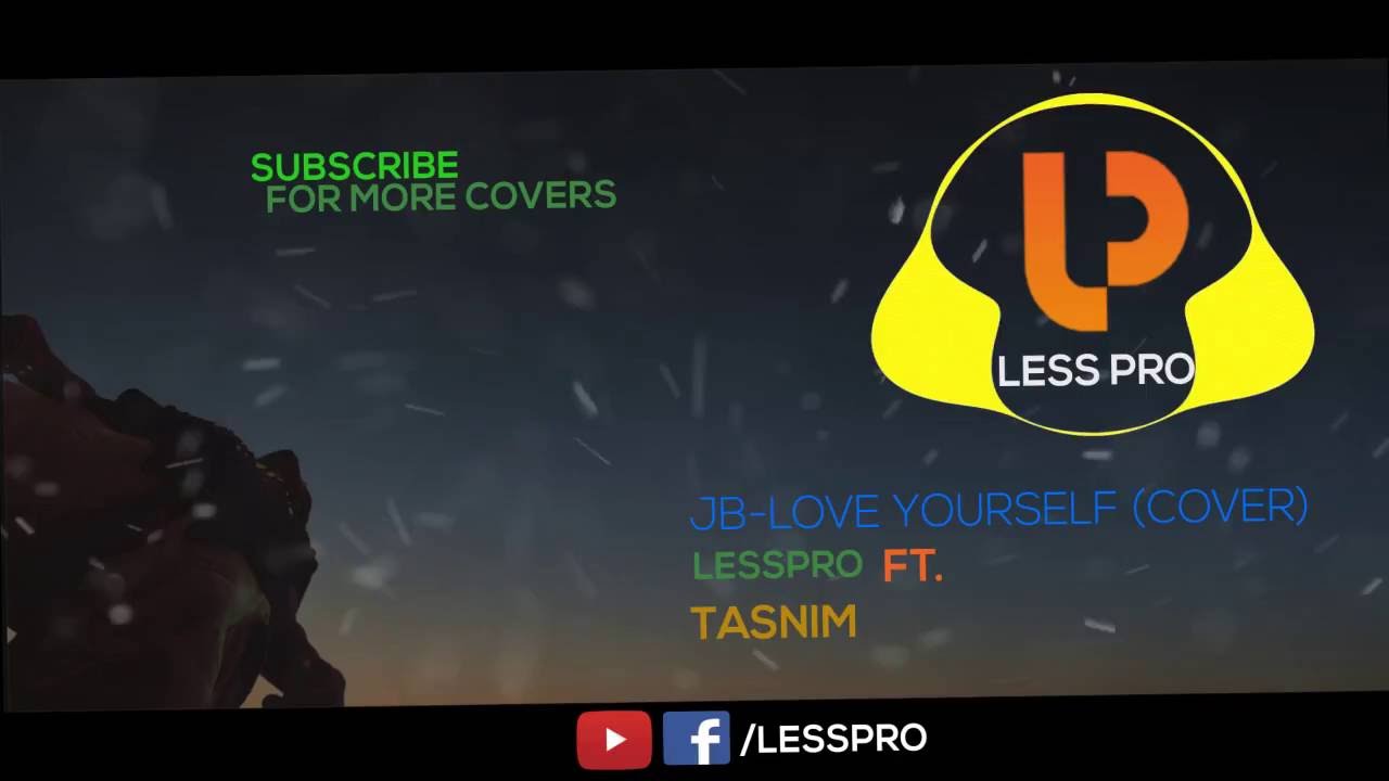 Justin Bieber - Love Yourself (Cover) LessPro FT. Tasnim