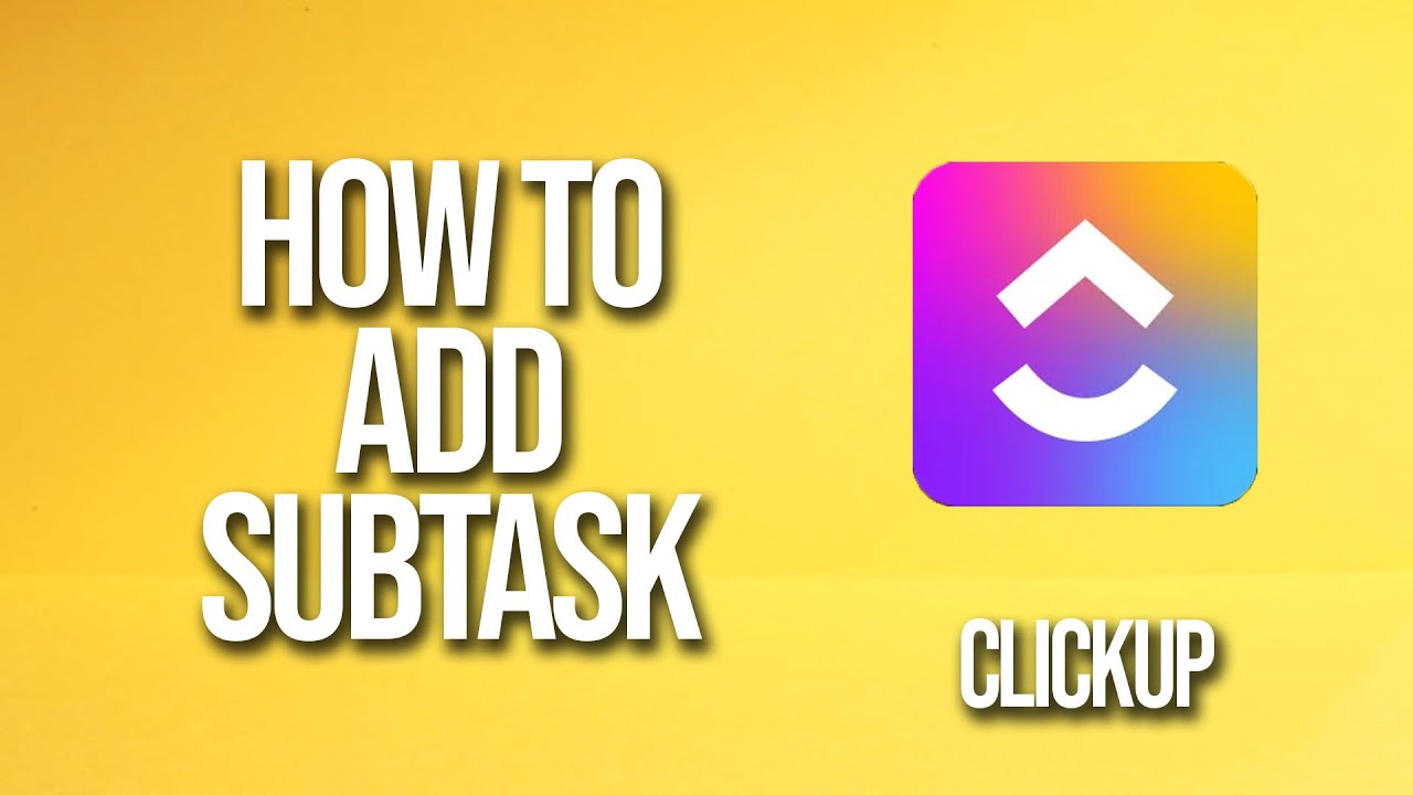 How To Add Subtask Clickup Tutorial