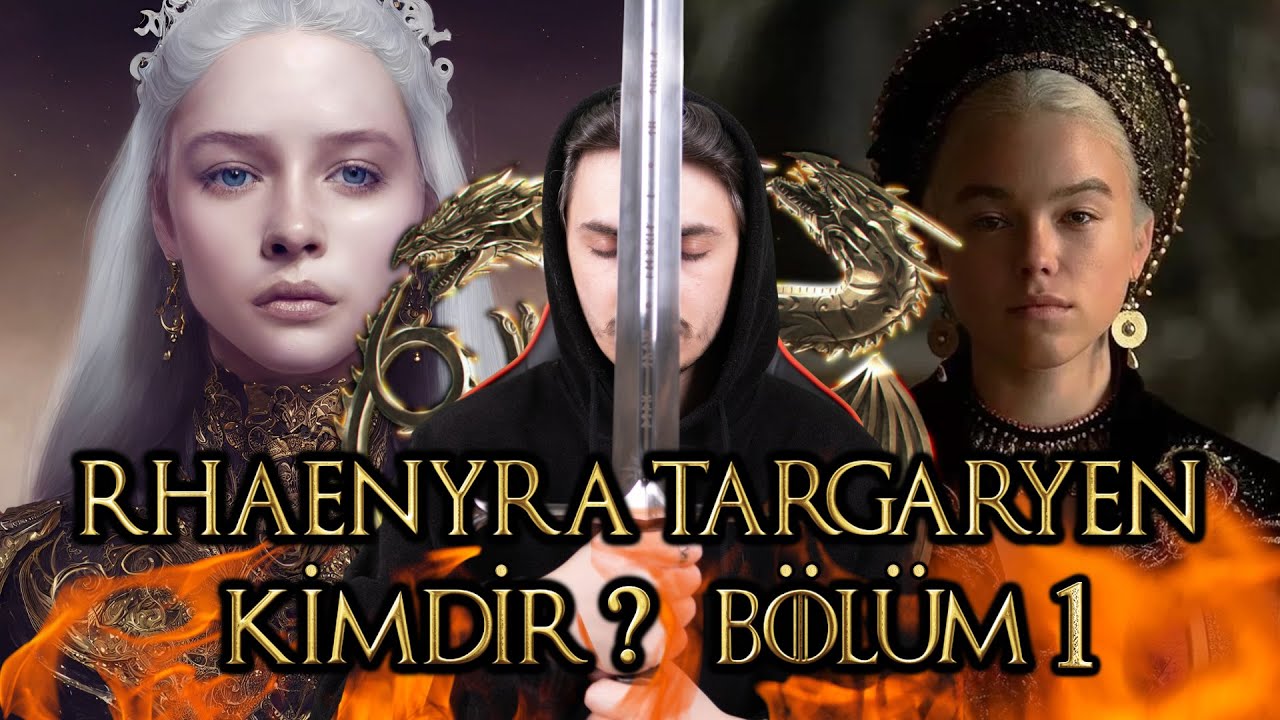 RHAENYRA TARGARYEN KİMDİR? - HOUSE OF THE DRAGON KARAKTER SERİSİ