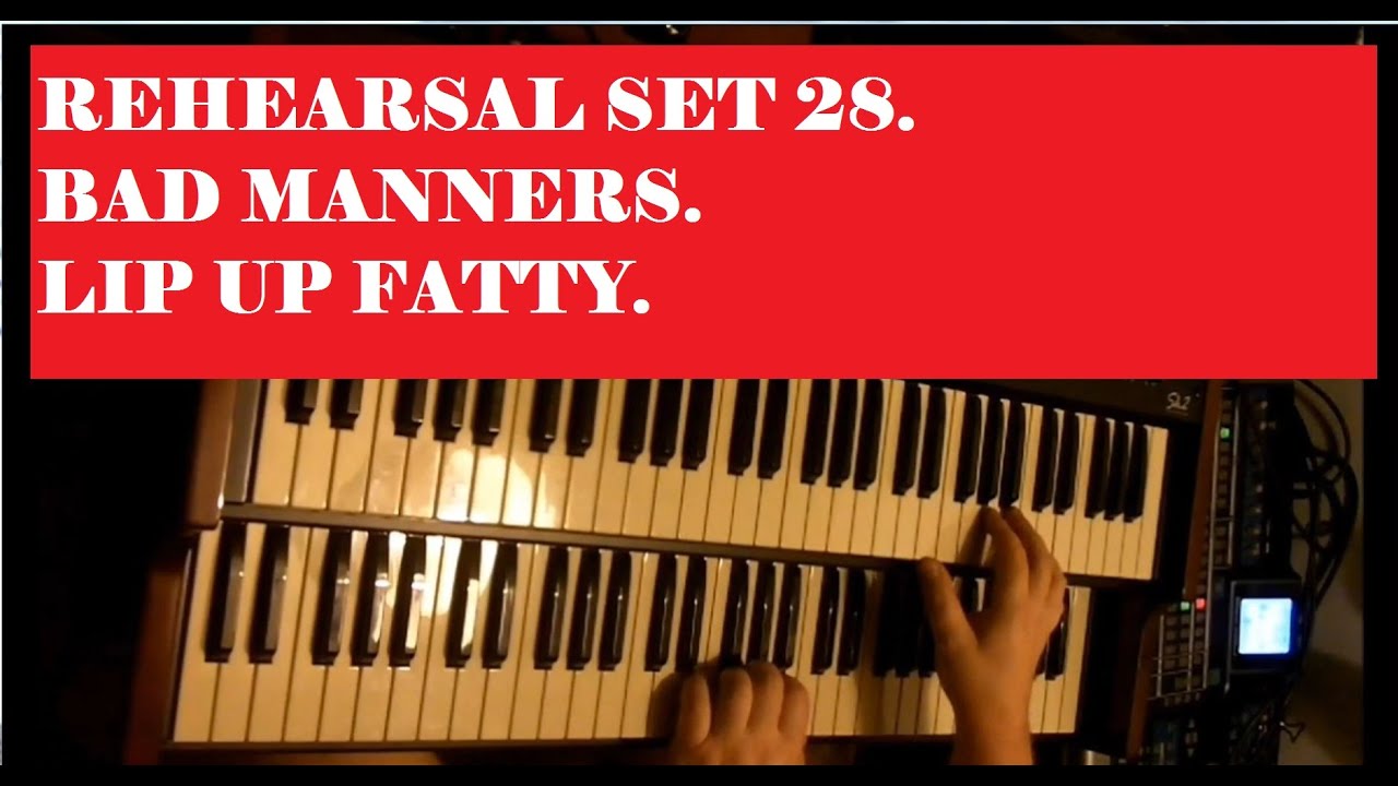 REHEARSAL SET.28. BAD MANNERS 