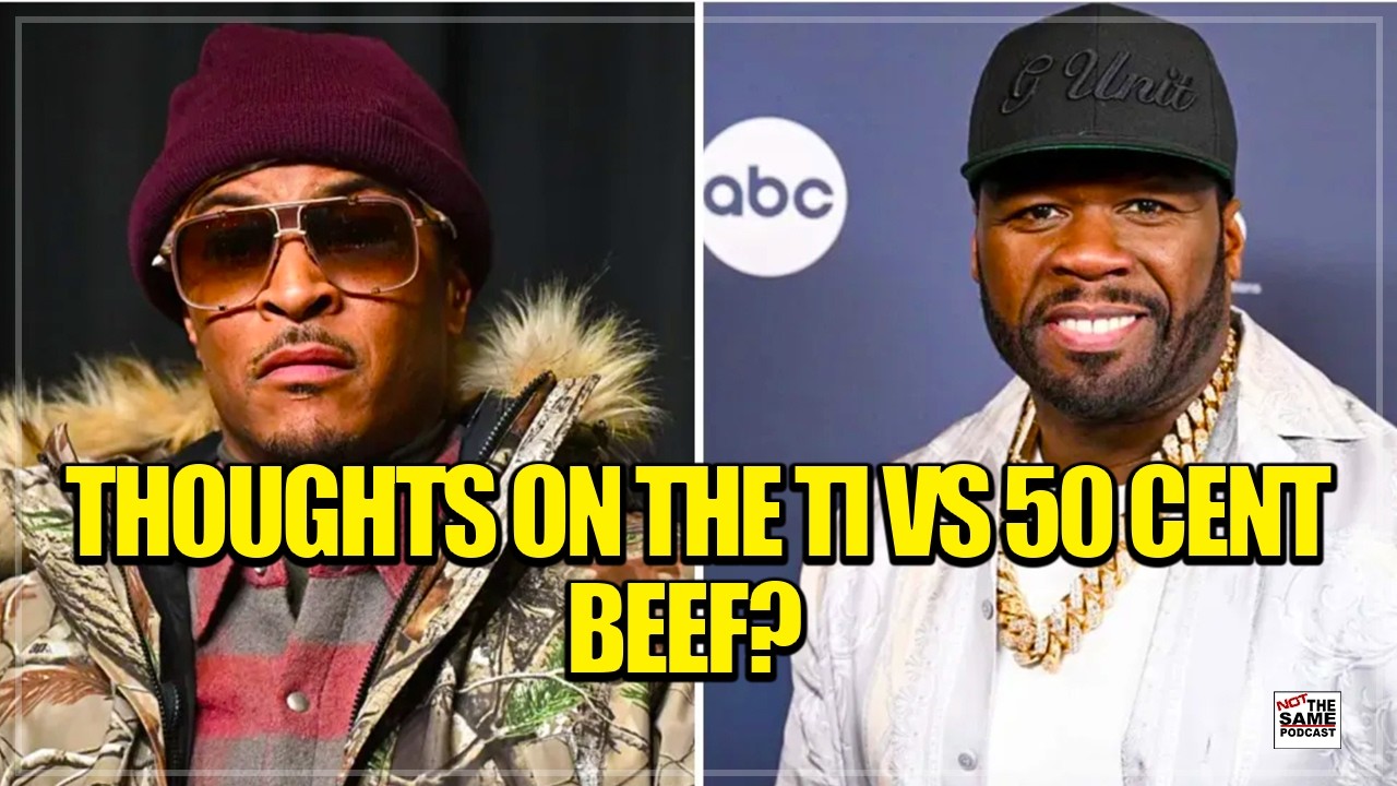 Thoughts On the TI vs 50 Cent Beef?