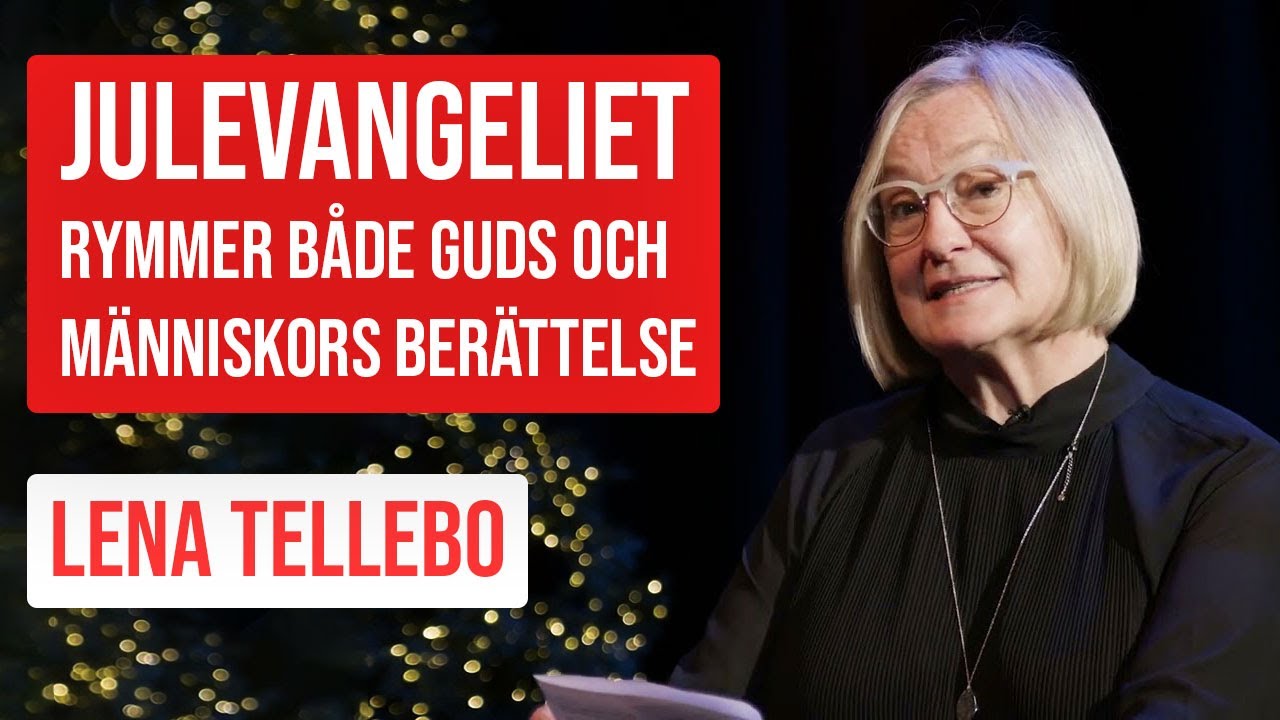 Julevangeliet - rymmer både Guds och människors berättelse | Lena Tellebo