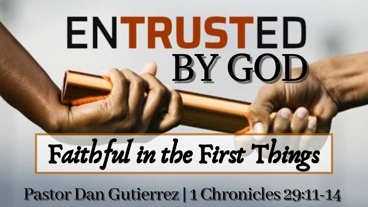 Entrusted By God - Faithful in the First Things | Pastor Dan Gutierrez |SUN PM 2/1/2026