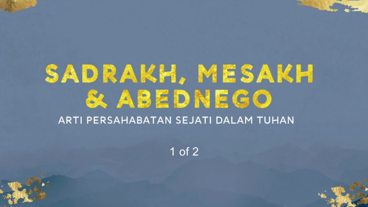 Sadrakh, Mesakh & Abednego (1 of 2) (Official Khotbah Philip Mantofa)