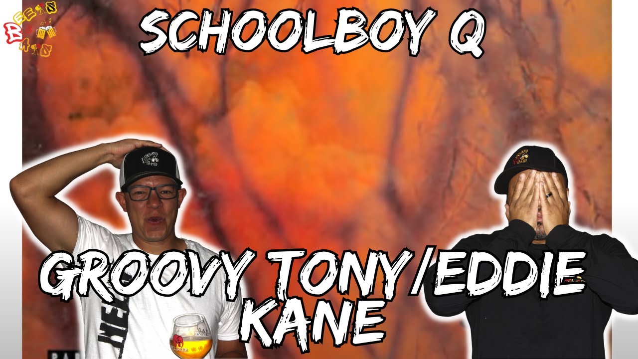 EXACTLY WHY WE NEED MORE SCHOOLBOY Q!!! | ScHoolboy Q - Groovy Tony /Eddie Kane Reaction