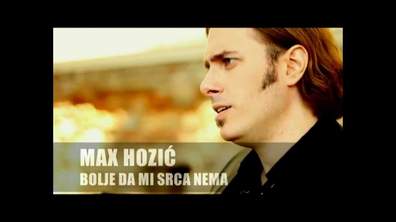 Max Hozić - Bolje da mi srca nema (Spot) - HD