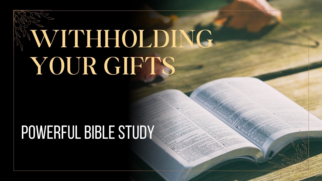 Withholding Your Gifts | Wednesday Bible Study | Unlocking God-Given Purpose and Calling