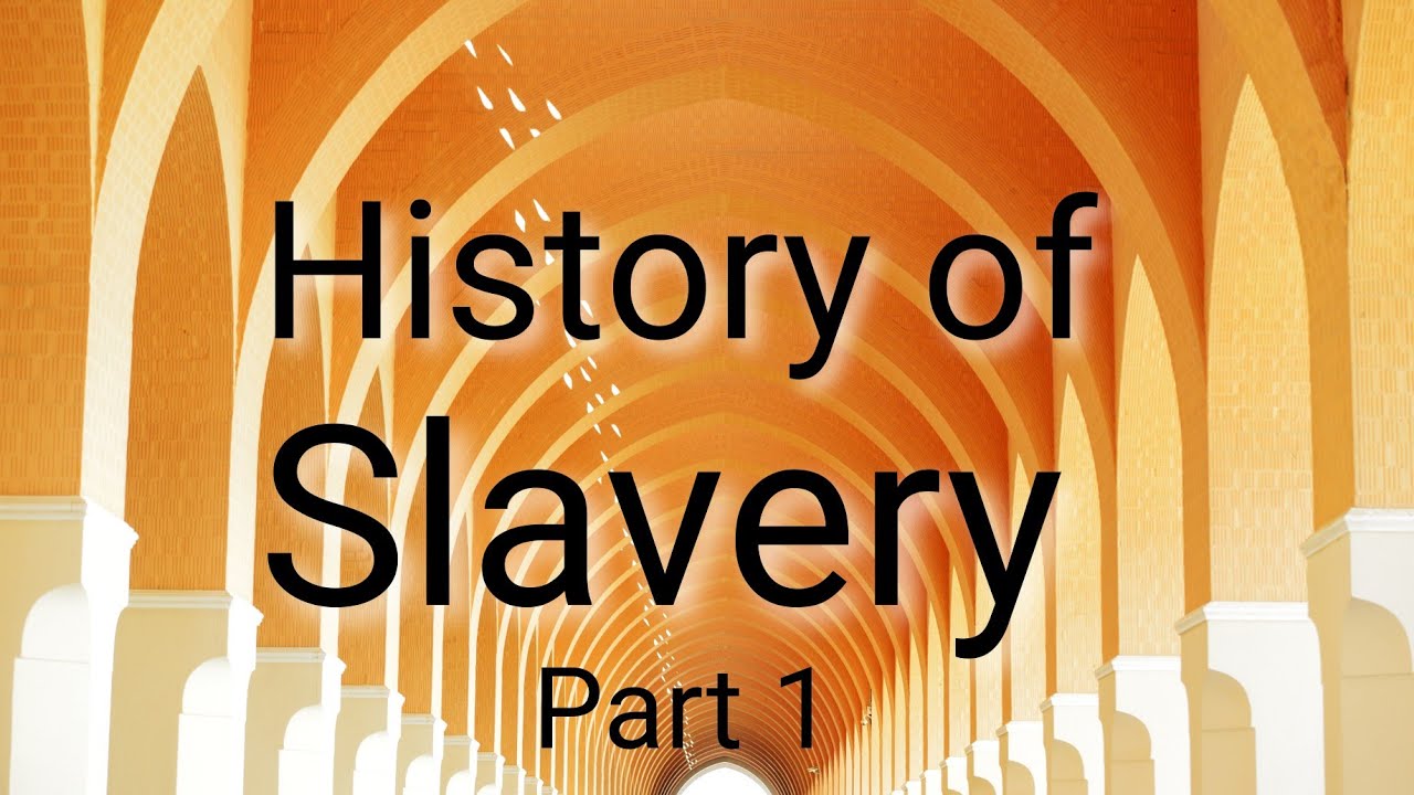 History of Slavery | Part 1