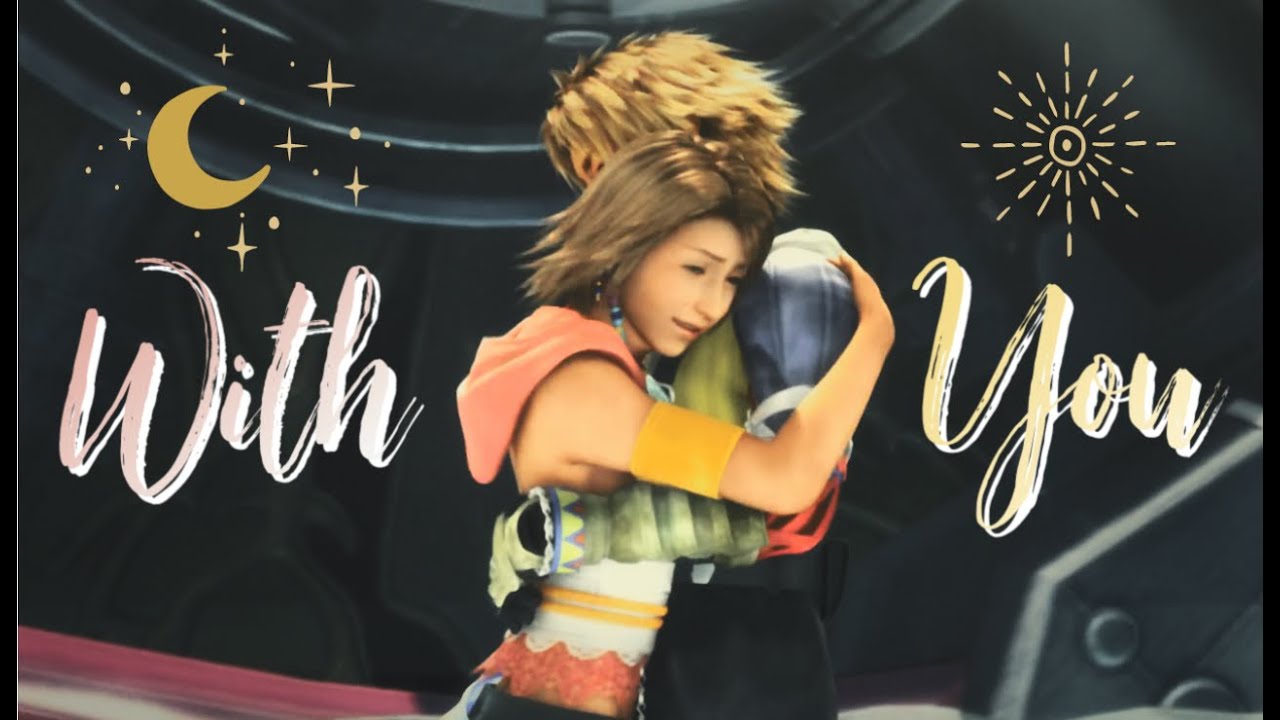 FFX/X-2 | Yuna & Tidus | With You | GMV