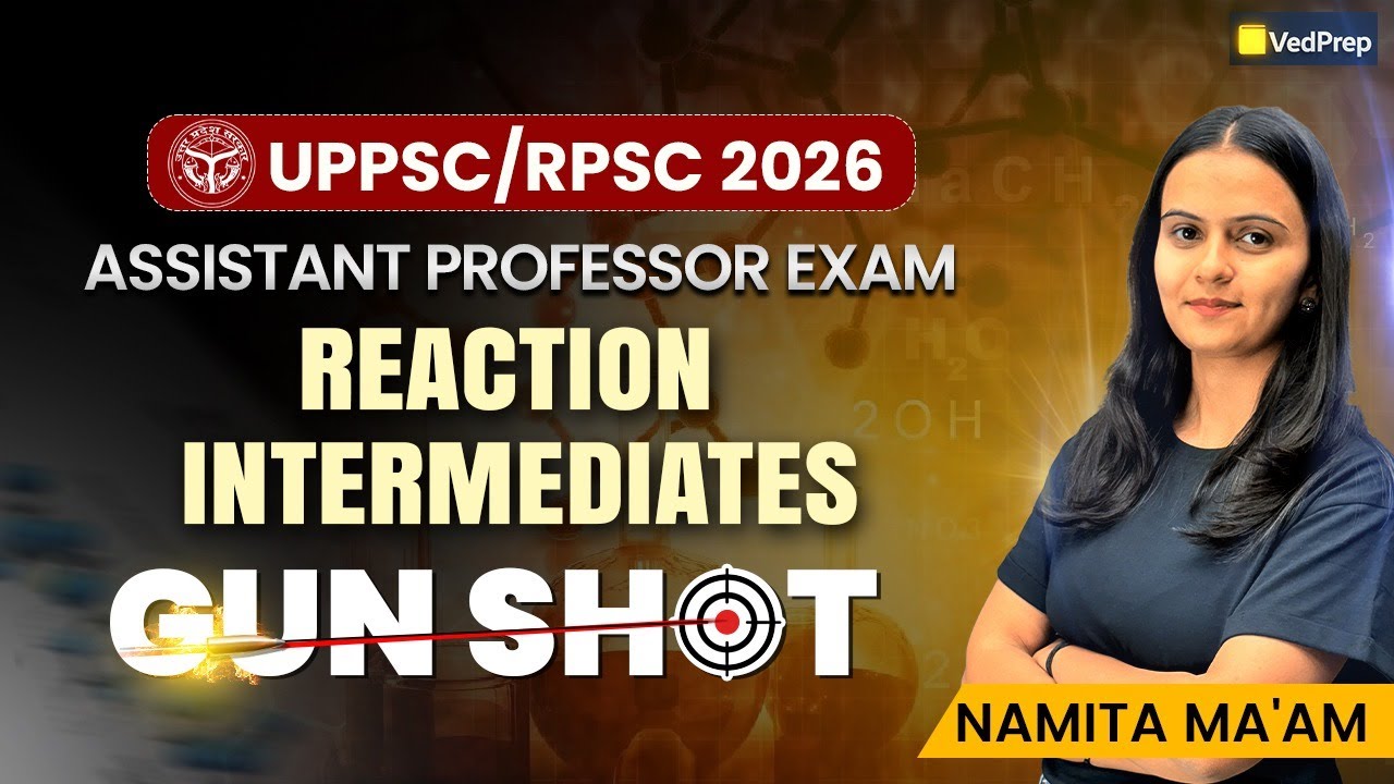 Reaction Intermediates One Shot | Assistant Professor Chemistry | VedPrep Chem Academy