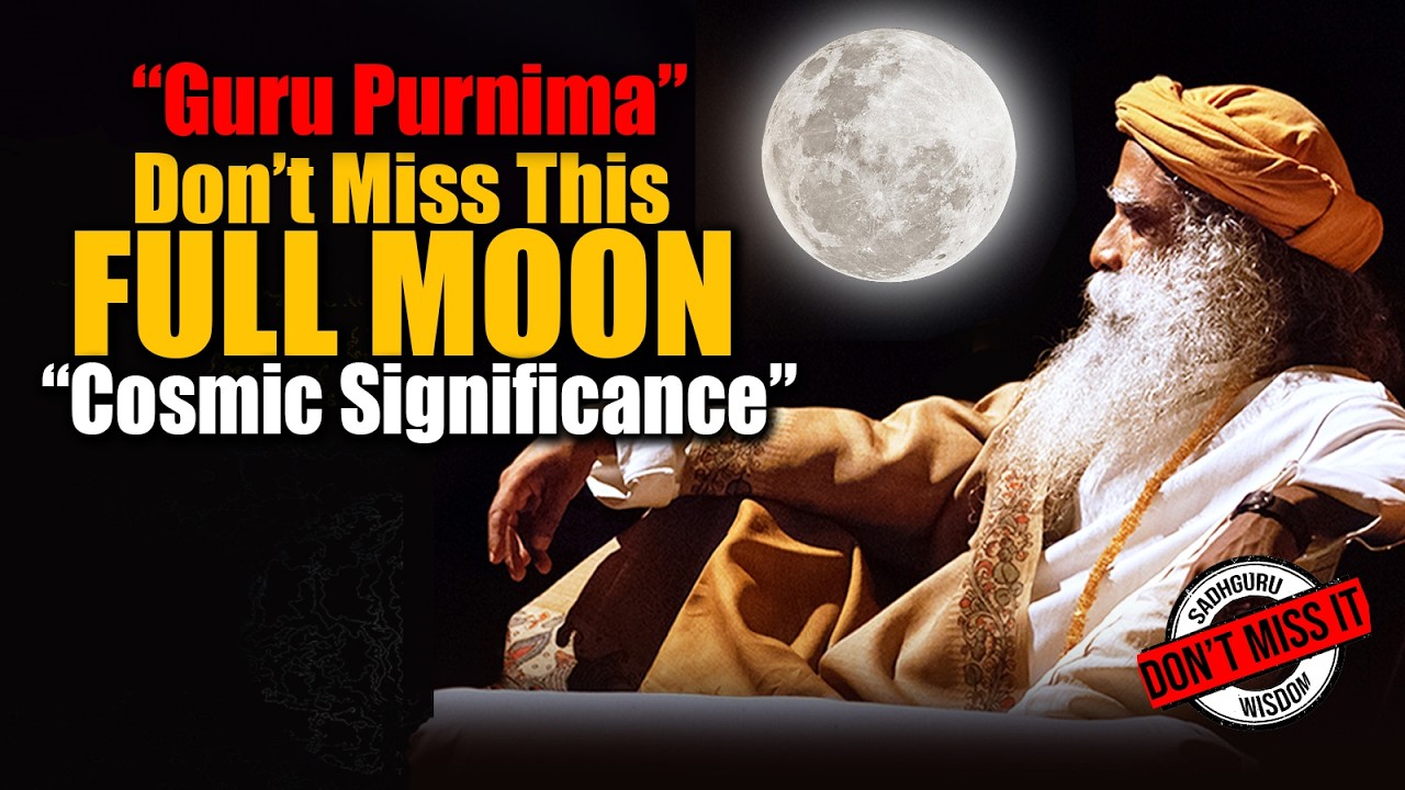 29 July 2026, Guru Purnima FULL MOON -Don't Miss It, Cosmic Significance | Guru Poornima | Sadhguru