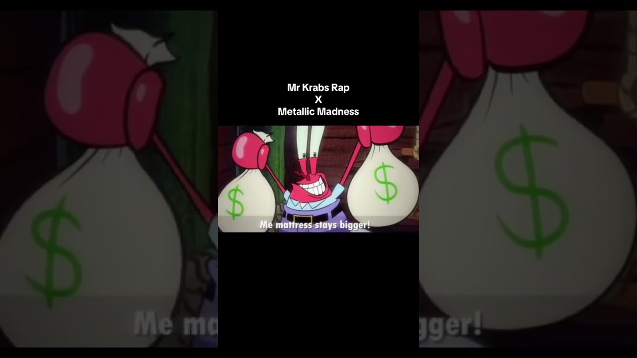 Mr Krabs Rap x Metallic Madness