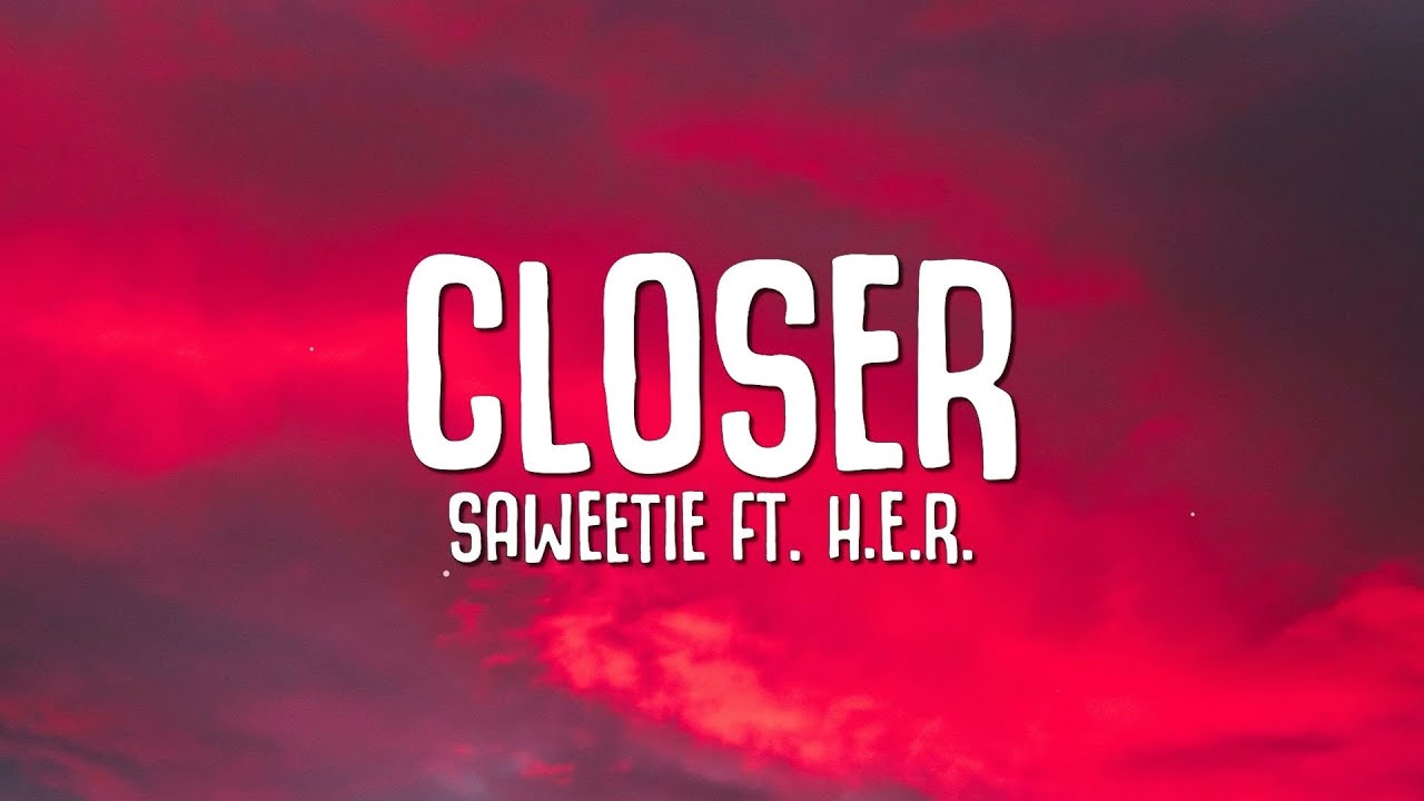 Saweetie - Closer (Lyrics) ft. H.E.R.
