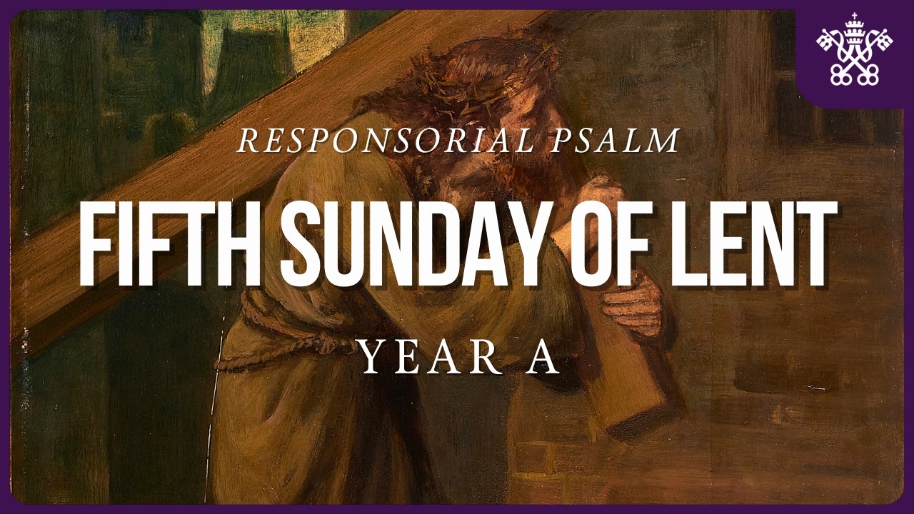 5th Sunday of Lent - Year A | Responsorial Psalm | Psalms for all Seasons