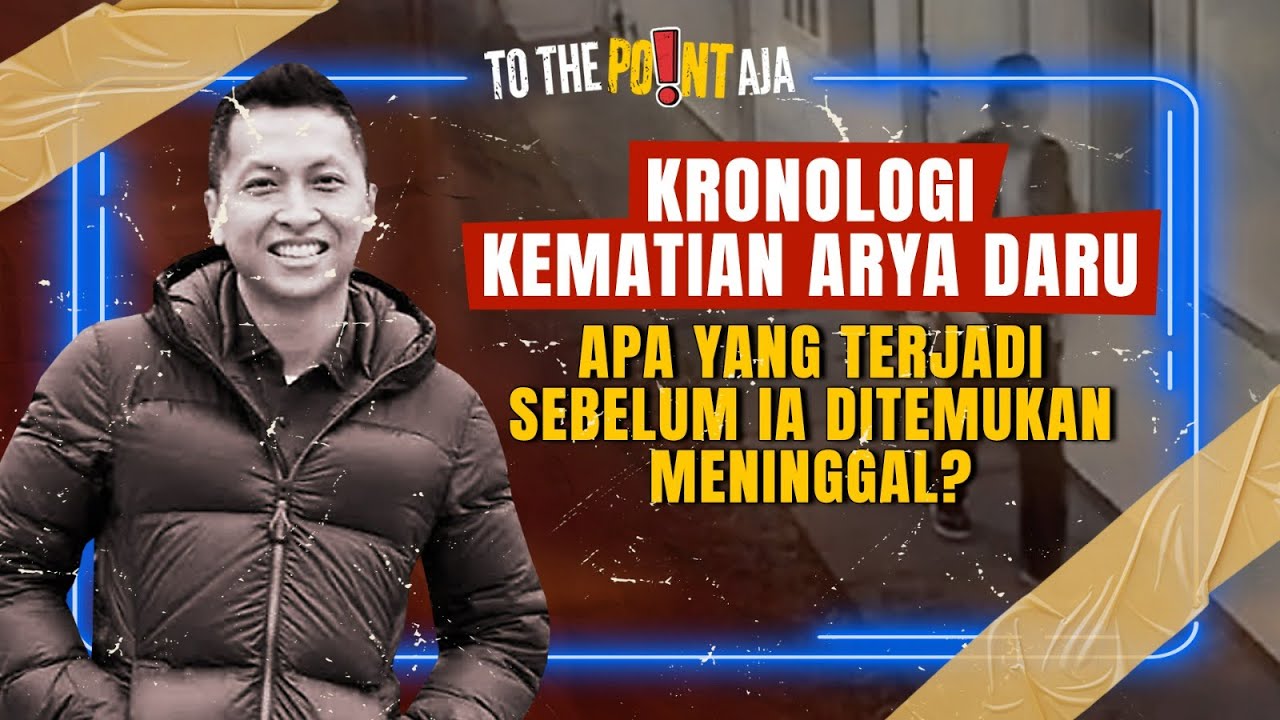 Apa yang Terjadi Sebelum Arya Daru Ditemukan Meninggal? Ini Dia Kronologinya! | To The Point Aja |