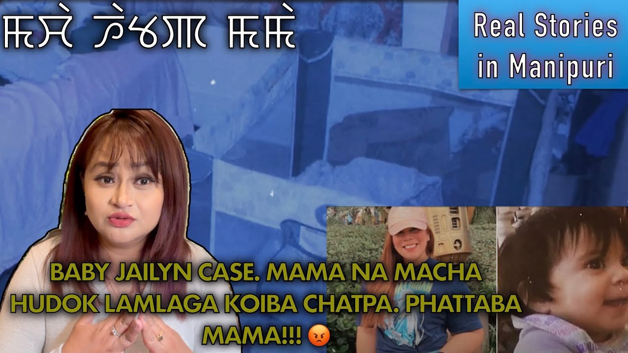 101- Baby jailyn case. Mama na apikpa machabu hundok lamlaga koiba chatkhiba. Mama phattabi 😡!!