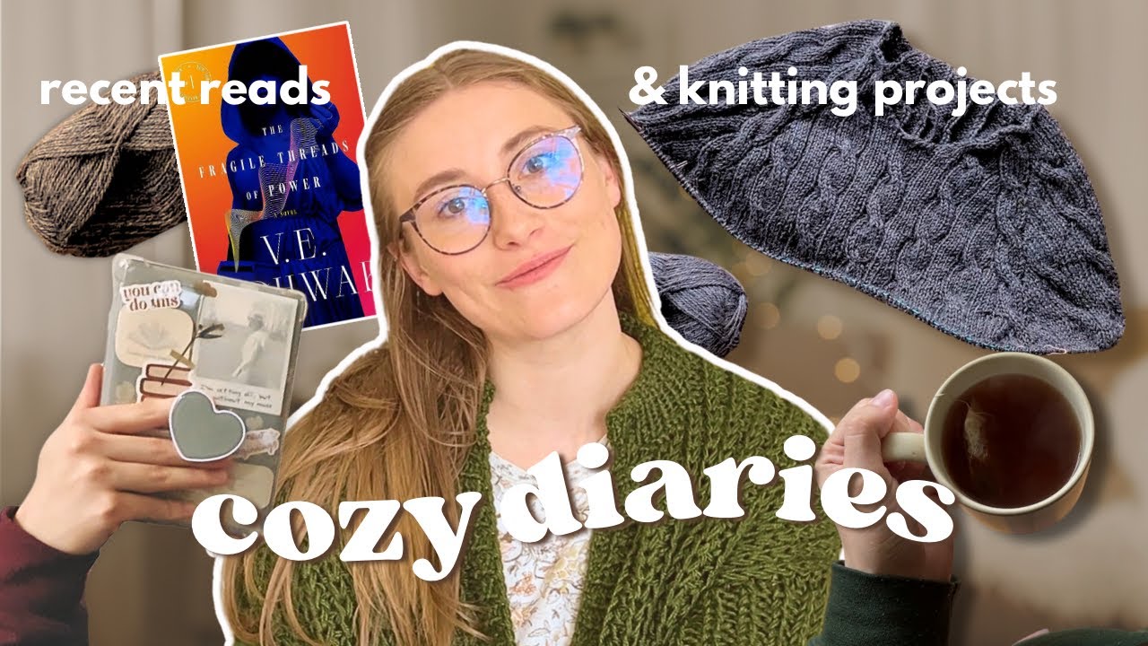 cozy diaries 🧺📖 what i'm currrently reading & knitting