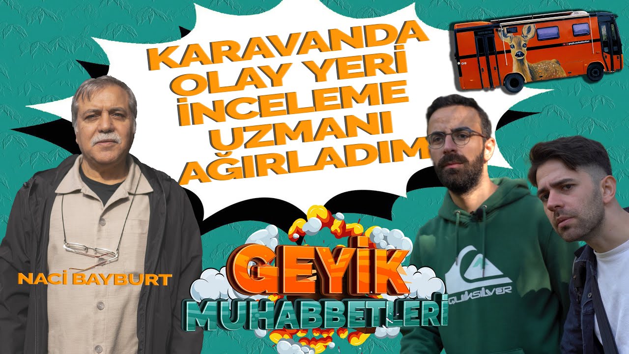 Karavanda Olay Yeri İnceleme Uzmanı Ağırladım - Naci Bayburt | Geyik Muhabbetleri 1. Bölüm