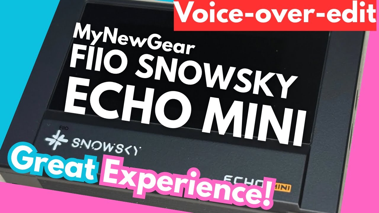 【MNG】FIIO SNOWSKY - ECHO MINI 〜 Great Experience ! 〜 [Voice-over-edit] ～ 喋ってみた。